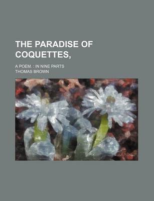 Book cover for The Paradise of Coquettes; A Poem. in Nine Parts