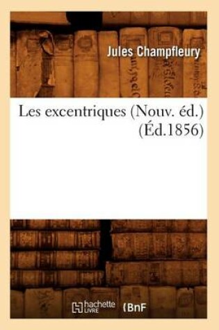 Cover of Les Excentriques (Nouv. Ed.) (Ed.1856)