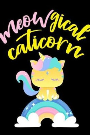 Cover of Meowgical Caticorn Cat and Unicorn Notebook