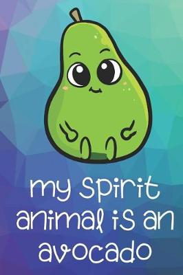 Book cover for My Spirit Animal Is An Avocado