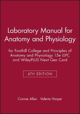 Book cover for Laboratory Manual for Anatomy and Physiology 6e for Foothill College and Principles of Anatomy and Physiology 15e LLPC and WileyPLUS Next Gen Card