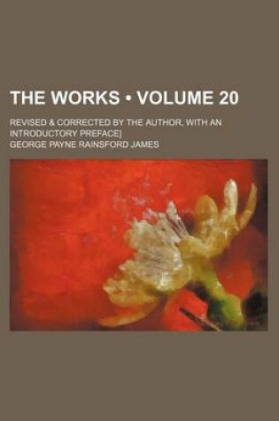 Cover of The Works (Volume 20); Revised & Corrected by the Author, with an Introductory Preface]