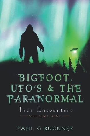 Cover of BIGFOOT, UFO's & THE PARANORMAL