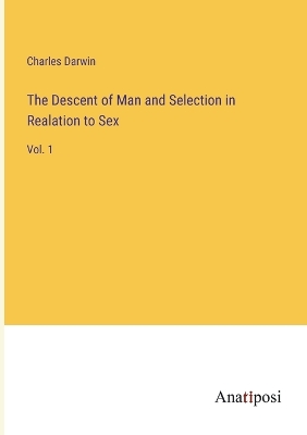 Book cover for The Descent of Man and Selection in Realation to Sex