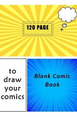 Cover of Comic Blank Book to Draw Your Comics