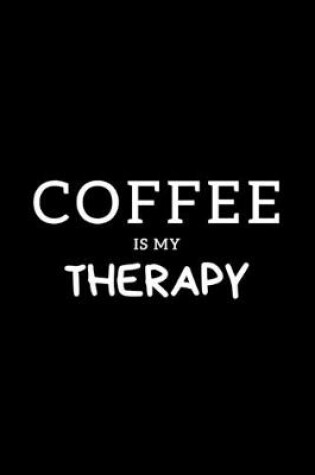 Cover of Coffee Is My Therapy