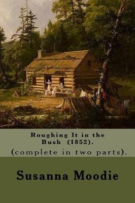 Book cover for Roughing It in the Bush (1852). by