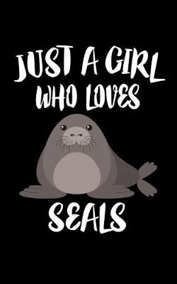 Book cover for Just A Girl Who Loves Seals