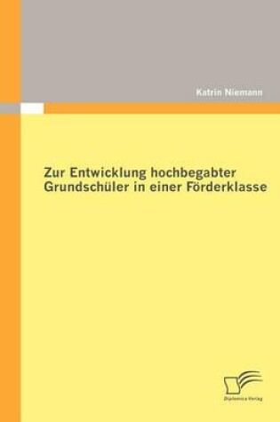 Cover of Zur Entwicklung hochbegabter Grundschuler in einer Foerderklasse