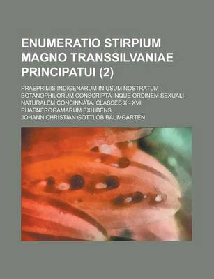 Book cover for Enumeratio Stirpium Magno Transsilvaniae Principatui; Praeprimis Indigenarum in Usum Nostratum Botanophilorum Conscripta Inque Ordinem Sexuali-Natural