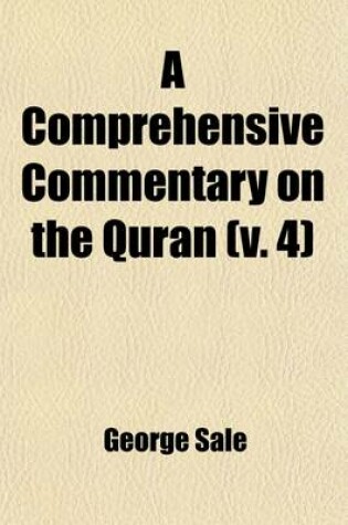Cover of A Comprehensive Commentary on the Quran; Comprising Sale's Translation and Preliminary Discourse Volume 4