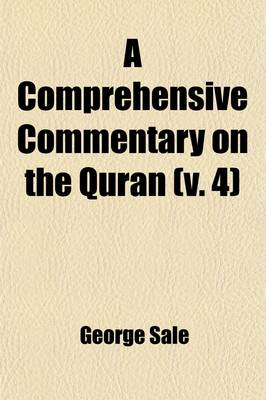 Book cover for A Comprehensive Commentary on the Quran; Comprising Sale's Translation and Preliminary Discourse Volume 4