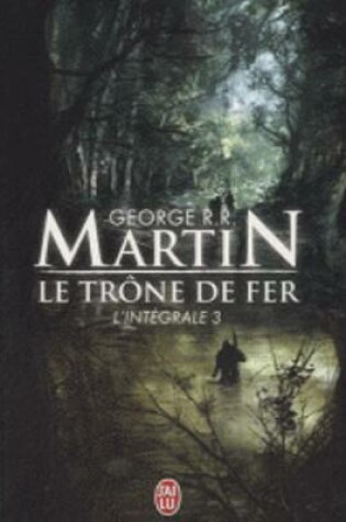 Cover of Le Trone De Fer, Integrale Volume 3
