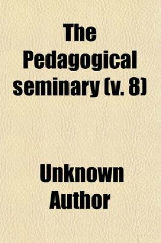 Cover of The Pedagogical Seminary (Volume 8)