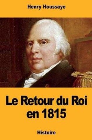 Cover of Le Retour Du Roi En 1815