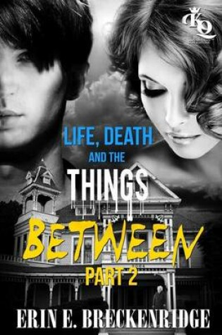 Cover of Life, Death and the Things Between Part 2