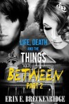 Book cover for Life, Death and the Things Between Part 2