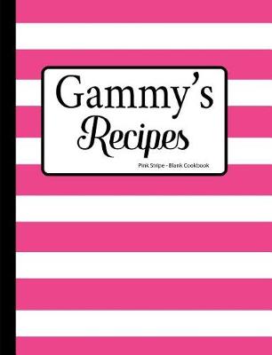 Book cover for Gammy's Recipes Pink Stripe Blank Cookbook