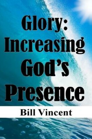 Cover of Glory: Increasing God's Presence