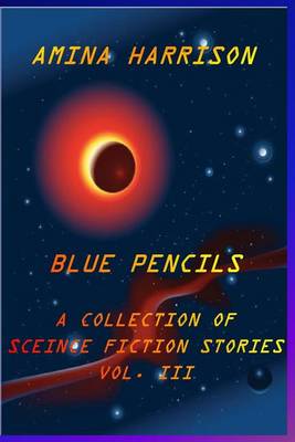 Book cover for Blue Pencils--A Collection of Science Fiction Stories by Amina Harrison