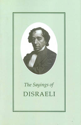 Book cover for The Sayings of Benjamin Disraeli
