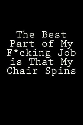 Book cover for The Best Part of My F*cking Job is That My Chair Spins