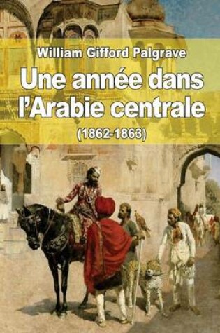 Cover of Une annee dans l'Arabie centrale (1862-1863)