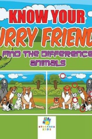 Cover of Know Your Furry Friends Find the Difference Animals