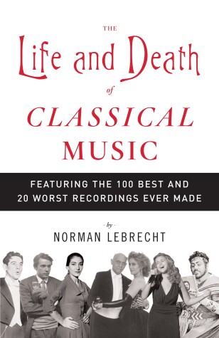Book cover for The Life and Death of Classical Music