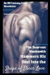 Book cover for The Dwarven Blacksmith Hammers His Soul Into the Shape of Sheer Love
