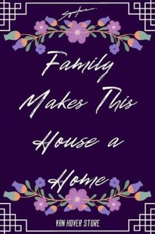 Cover of Family Makes This House a Home