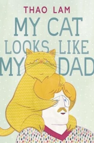 Cover of My Cat Looks Like My Dad