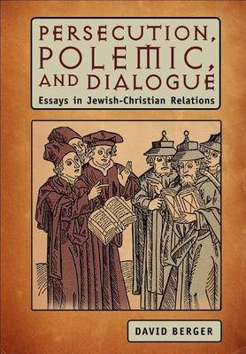 Book cover for Persecution, Polemic, and Dialogue: Essays in Jewish-Christian Relations