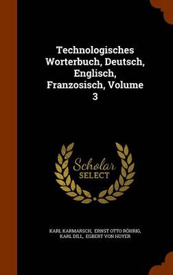 Book cover for Technologisches Worterbuch, Deutsch, Englisch, Franzosisch, Volume 3