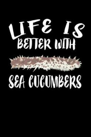Cover of Life Is Better With Sea Cucumbers