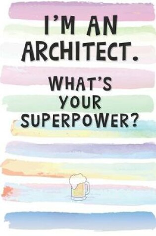 Cover of I'm an Architect. What's Your Superpower?