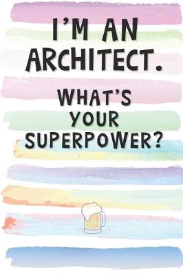 Book cover for I'm an Architect. What's Your Superpower?