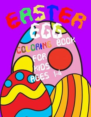 Cover of Easter Egg Coloring Book For Kids Ages 1-4