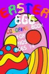 Book cover for Easter Egg Coloring Book For Kids Ages 1-4