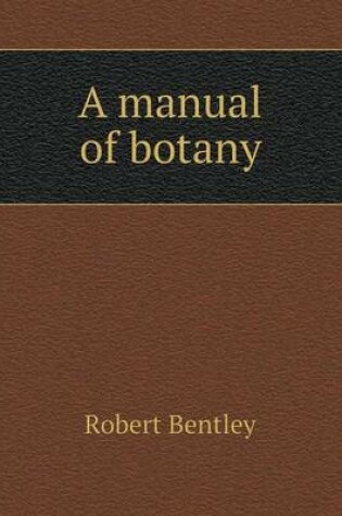 Cover of A manual of botany