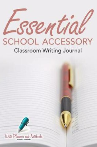 Cover of Essential School Accessory - Classroom Writing Journal