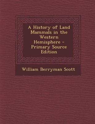 Book cover for A History of Land Mammals in the Western Hemisphere - Primary Source Edition