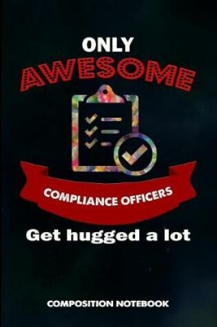 Cover of Only Awesome Compliance Officers Get Hugged a Lot