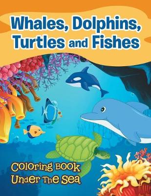 Book cover for Whales, Dolphins, Turtles and Fishes