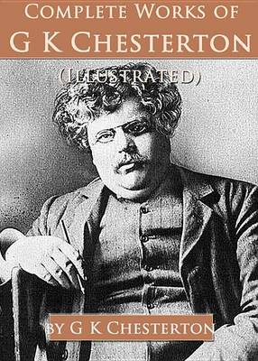 Book cover for Complete Works of G. K. Chesterton (Illustrated)