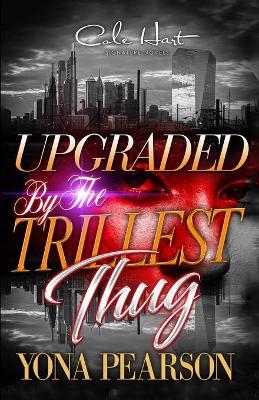 Book cover for Upgraded By The Trillest Thug