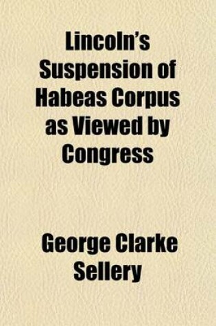 Cover of Lincoln's Suspension of Habeas Corpus as Viewed by Congress