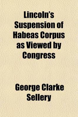 Book cover for Lincoln's Suspension of Habeas Corpus as Viewed by Congress