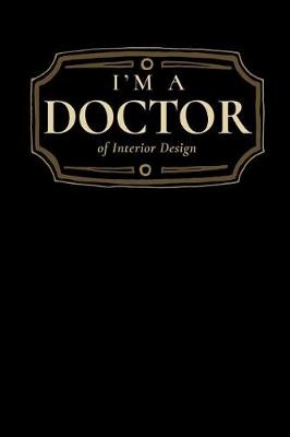 Cover of I'm a Doctor of Interior Design