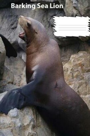 Cover of Sea Lion Barking on Cover for collegeruledlinedpaper Composition Book